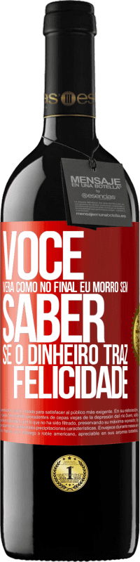 «Você verá como no final eu morro sem saber se o dinheiro traz felicidade» Edição RED MBE Reserva