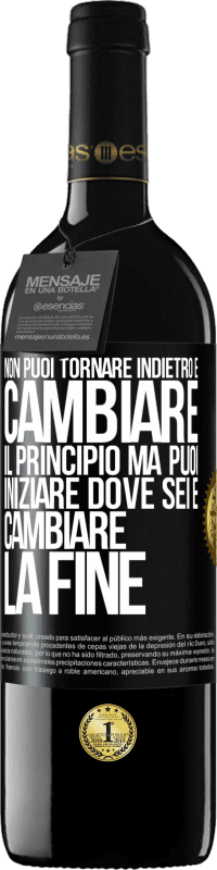 39,95 € | Vino rosso Edizione RED MBE Riserva Non puoi tornare indietro e cambiare il principio. Ma puoi iniziare dove sei e cambiare la fine Etichetta Nera. Etichetta personalizzabile Riserva 12 Mesi Raccogliere 2015 Tempranillo