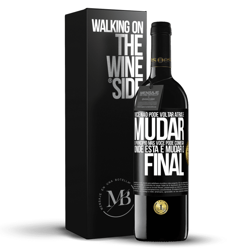 39,95 € Envio grátis | Vinho tinto Edição RED MBE Reserva Você não pode voltar atrás e mudar o princípio. Mas você pode começar onde está e mudar o final Etiqueta Preta. Etiqueta personalizável Reserva 12 Meses Colheita 2015 Tempranillo