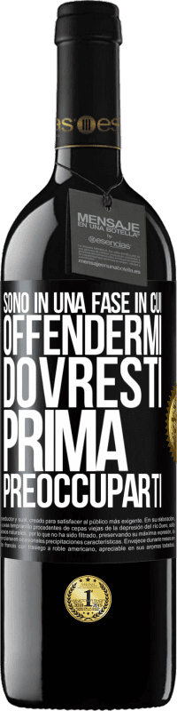 Spedizione Gratuita | Vino rosso Edizione RED MBE Riserva Sono in una fase in cui offendermi, dovresti prima preoccuparti Etichetta Nera. Etichetta personalizzabile Riserva 12 Mesi Raccogliere 2014 Tempranillo