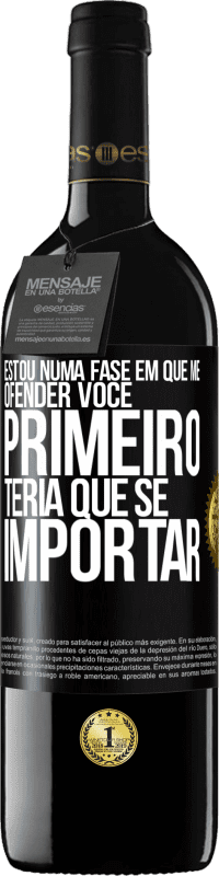 39,95 € | Vinho tinto Edição RED MBE Reserva Estou numa fase em que me ofender, você primeiro teria que se importar Etiqueta Preta. Etiqueta personalizável Reserva 12 Meses Colheita 2015 Tempranillo