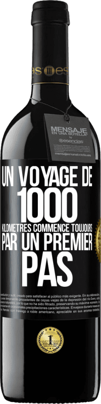 39,95 € | Vin rouge Édition RED MBE Réserve Un voyage de 1000 kilomètres commence toujours par un premier pas Étiquette Noire. Étiquette personnalisable Réserve 12 Mois Récolte 2016 Tempranillo