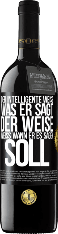 39,95 € Kostenloser Versand | Rotwein RED Ausgabe MBE Reserve Der Intelligente weiß, was er sagt. Der Weise weiß, wann er es sagen soll Schwarzes Etikett. Anpassbares Etikett Reserve 12 Monate Ernte 2016 Tempranillo