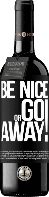 «Be nice or go away» Édition RED MBE Réserve