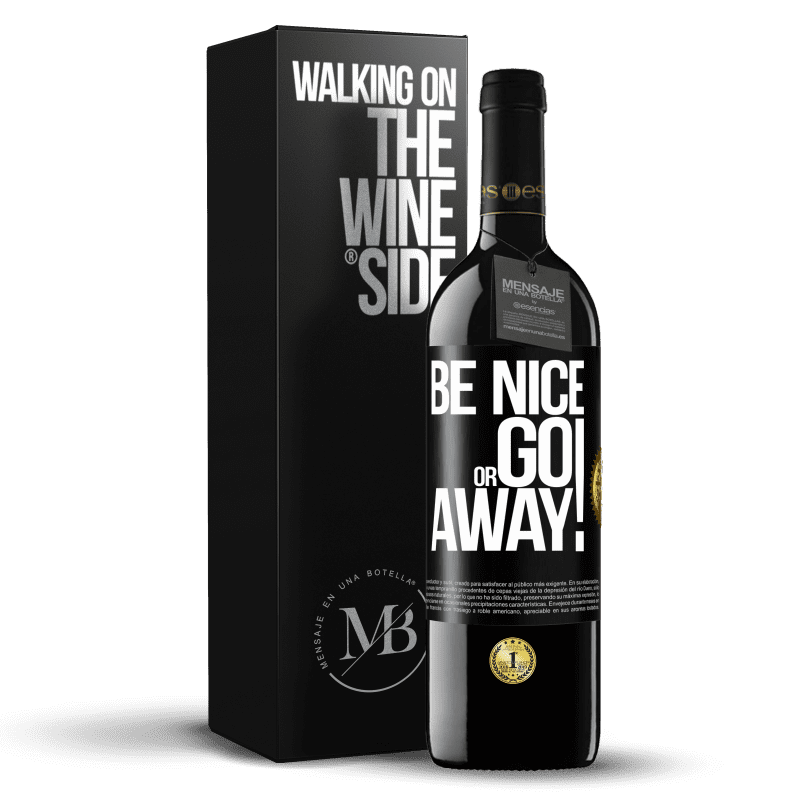 39,95 € Envio grátis | Vinho tinto Edição RED MBE Reserva Be nice or go away Etiqueta Preta. Etiqueta personalizável Reserva 12 Meses Colheita 2015 Tempranillo