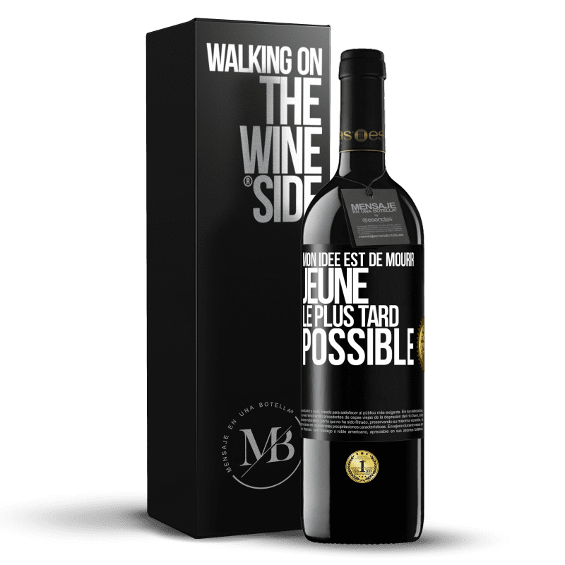 39,95 € Envoi gratuit | Vin rouge Édition RED MBE Réserve Mon idée est de mourir jeune le plus tard possible Étiquette Noire. Étiquette personnalisable Réserve 12 Mois Récolte 2015 Tempranillo