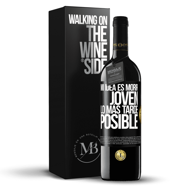 39,95 € Envío gratis | Vino Tinto Edición RED MBE Reserva Mi idea es morir joven lo más tarde posible Etiqueta Negra. Etiqueta personalizable Reserva 12 Meses Cosecha 2015 Tempranillo