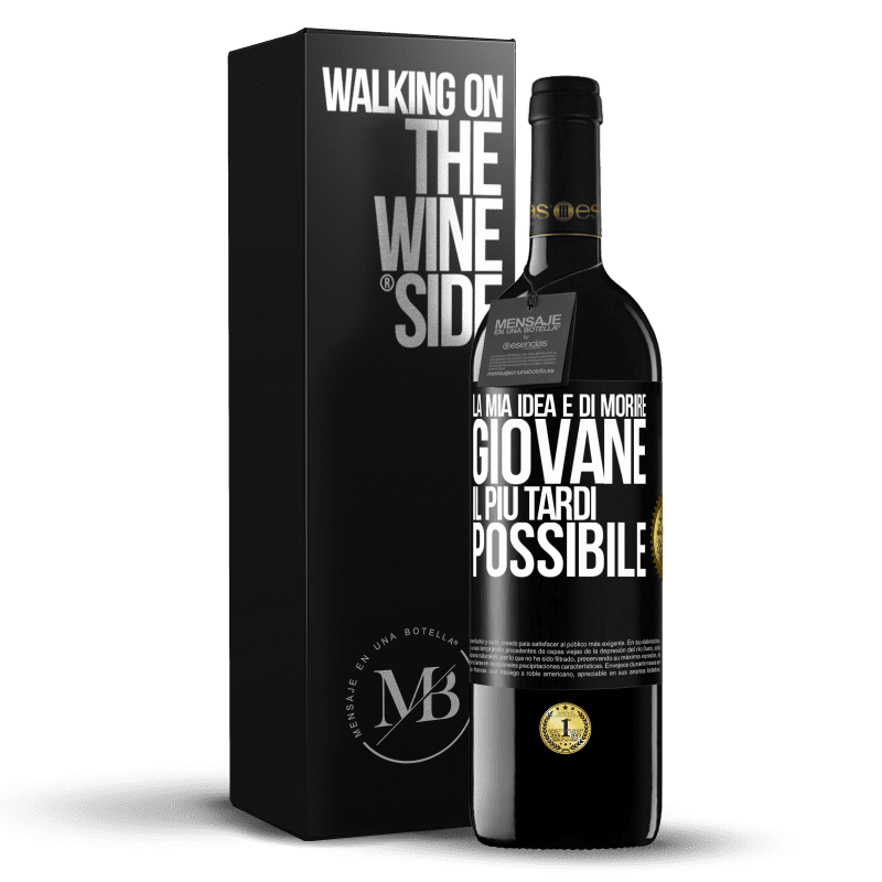 39,95 € Spedizione Gratuita | Vino rosso Edizione RED MBE Riserva La mia idea è di morire giovane il più tardi possibile Etichetta Nera. Etichetta personalizzabile Riserva 12 Mesi Raccogliere 2015 Tempranillo