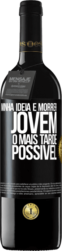 39,95 € | Vinho tinto Edição RED MBE Reserva Minha idéia é morrer jovem o mais tarde possível Etiqueta Preta. Etiqueta personalizável Reserva 12 Meses Colheita 2016 Tempranillo