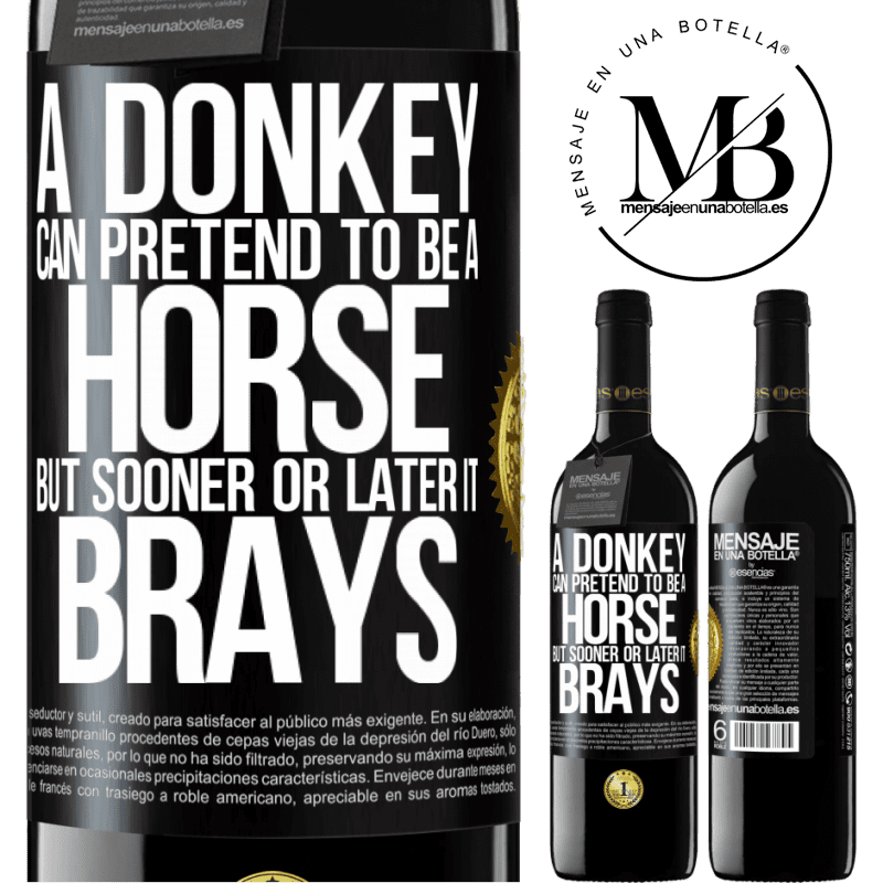 24,95 € Free Shipping | Red Wine RED Edition Crianza 6 Months A donkey can pretend to be a horse, but sooner or later it brays Black Label. Customizable label Aging in oak barrels 6 Months Harvest 2019 Tempranillo
