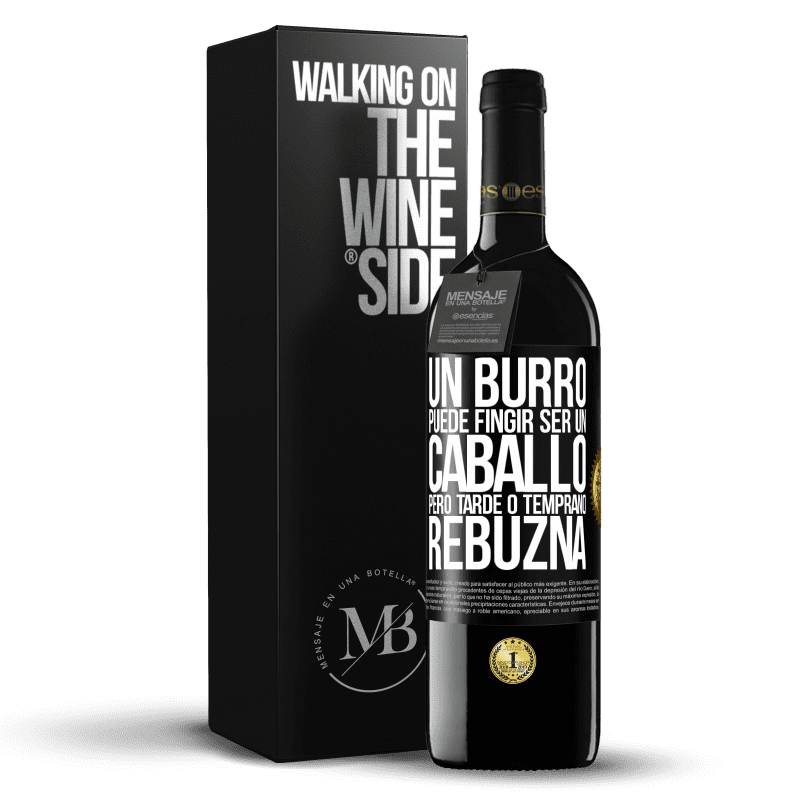 39,95 € Envío gratis | Vino Tinto Edición RED MBE Reserva Un burro puede fingir ser un caballo, pero tarde o temprano rebuzna Etiqueta Negra. Etiqueta personalizable Reserva 12 Meses Cosecha 2015 Tempranillo