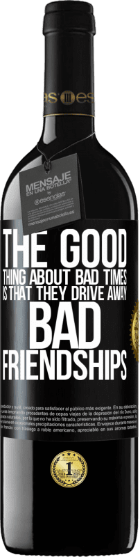 «The good thing about bad times is that they drive away bad friendships» RED Edition Crianza 6 Months