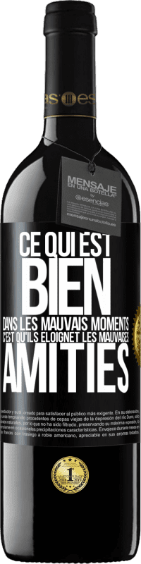 39,95 € | Vin rouge Édition RED MBE Réserve Ce qui est bien dans les mauvais moments c'est qu'ils éloignet les mauvaises amitiés Étiquette Noire. Étiquette personnalisable Réserve 12 Mois Récolte 2015 Tempranillo