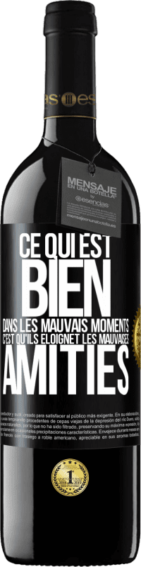 «Ce qui est bien dans les mauvais moments c'est qu'ils éloignet les mauvaises amitiés» Édition RED MBE Réserve