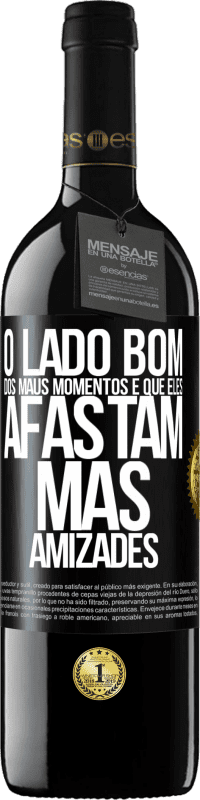 39,95 € | Vinho tinto Edição RED MBE Reserva O lado bom dos maus momentos é que eles afastam más amizades Etiqueta Preta. Etiqueta personalizável Reserva 12 Meses Colheita 2015 Tempranillo