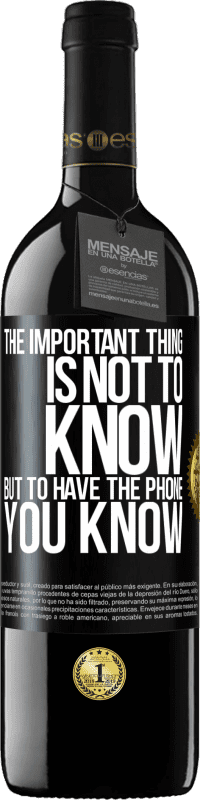 39,95 € | Красное вино Издание RED MBE Бронировать Важно не знать, а иметь телефон, который вы знаете Черная метка. Настраиваемая этикетка Бронировать 12 Месяцы Урожай 2016 Tempranillo