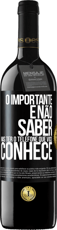 39,95 € | Vinho tinto Edição RED MBE Reserva O importante é não saber, mas ter o telefone que você conhece Etiqueta Preta. Etiqueta personalizável Reserva 12 Meses Colheita 2015 Tempranillo