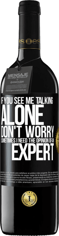 «If you see me talking alone, don't worry. Sometimes I need the opinion of an expert» RED Edition MBE Reserve