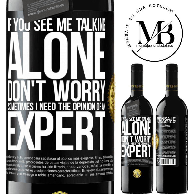 24,95 € Free Shipping | Red Wine RED Edition Crianza 6 Months If you see me talking alone, don't worry. Sometimes I need the opinion of an expert Black Label. Customizable label Aging in oak barrels 6 Months Harvest 2019 Tempranillo