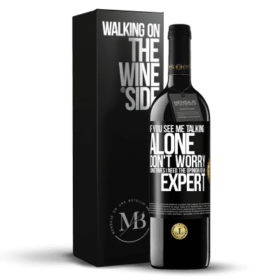 «If you see me talking alone, don't worry. Sometimes I need the opinion of an expert» RED Edition MBE Reserve