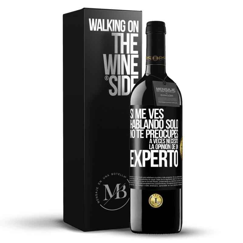 39,95 € Envío gratis | Vino Tinto Edición RED MBE Reserva Si me ves hablando solo, no te preocupes. A veces necesito la opinión de un experto Etiqueta Negra. Etiqueta personalizable Reserva 12 Meses Cosecha 2015 Tempranillo