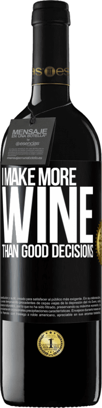 39,95 € | Red Wine RED Edition MBE Reserve I make more wine than good decisions Black Label. Customizable label Reserve 12 Months Harvest 2014 Tempranillo