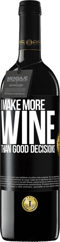 39,95 € Free Shipping | Red Wine RED Edition MBE Reserve I make more wine than good decisions Black Label. Customizable label Reserve 12 Months Harvest 2016 Tempranillo