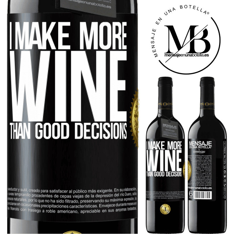 39,95 € Free Shipping | Red Wine RED Edition MBE Reserve I make more wine than good decisions Black Label. Customizable label Reserve 12 Months Harvest 2014 Tempranillo