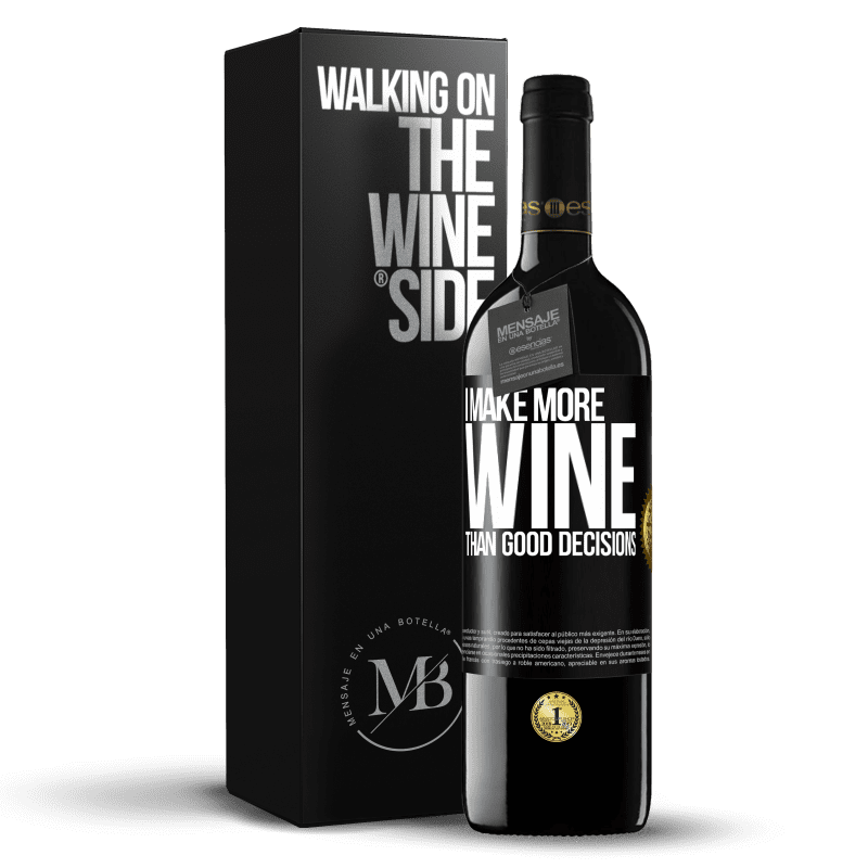 39,95 € Free Shipping | Red Wine RED Edition MBE Reserve I make more wine than good decisions Black Label. Customizable label Reserve 12 Months Harvest 2014 Tempranillo