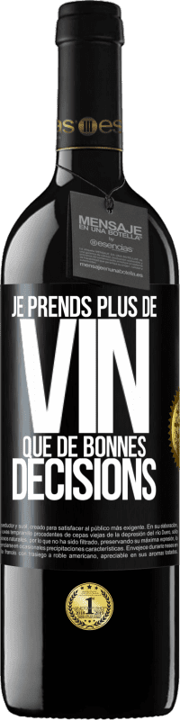 39,95 € | Vin rouge Édition RED MBE Réserve Je prends plus de vin que de bonnes décisions Étiquette Noire. Étiquette personnalisable Réserve 12 Mois Récolte 2014 Tempranillo