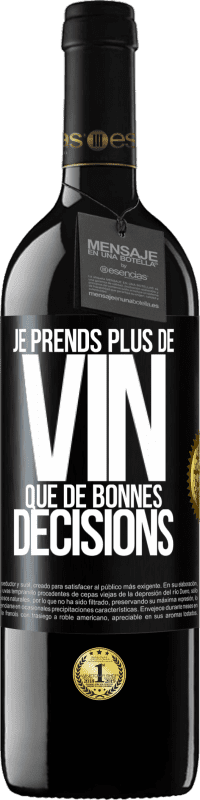 39,95 € Envoi gratuit | Vin rouge Édition RED MBE Réserve Je prends plus de vin que de bonnes décisions Étiquette Noire. Étiquette personnalisable Réserve 12 Mois Récolte 2016 Tempranillo