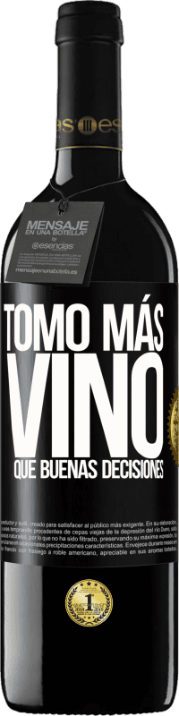 39,95 € | Vino Tinto Edición RED MBE Reserva Tomo más vino que buenas decisiones Etiqueta Negra. Etiqueta personalizable Reserva 12 Meses Cosecha 2014 Tempranillo