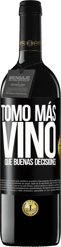 39,95 € | Vino Tinto Edición RED MBE Reserva Tomo más vino que buenas decisiones Etiqueta Negra. Etiqueta personalizable Reserva 12 Meses Cosecha 2015 Tempranillo