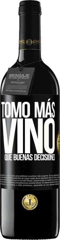 39,95 € Envío gratis | Vino Tinto Edición RED MBE Reserva Tomo más vino que buenas decisiones Etiqueta Negra. Etiqueta personalizable Reserva 12 Meses Cosecha 2016 Tempranillo