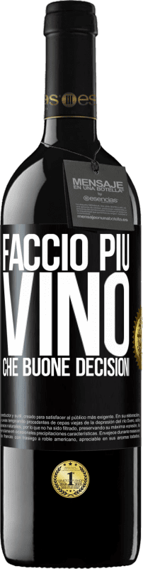 39,95 € | Vino rosso Edizione RED MBE Riserva Faccio più vino che buone decisioni Etichetta Nera. Etichetta personalizzabile Riserva 12 Mesi Raccogliere 2014 Tempranillo