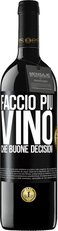 Spedizione Gratuita | Vino rosso Edizione RED MBE Riserva Faccio più vino che buone decisioni Etichetta Nera. Etichetta personalizzabile Riserva 12 Mesi Raccogliere 2014 Tempranillo