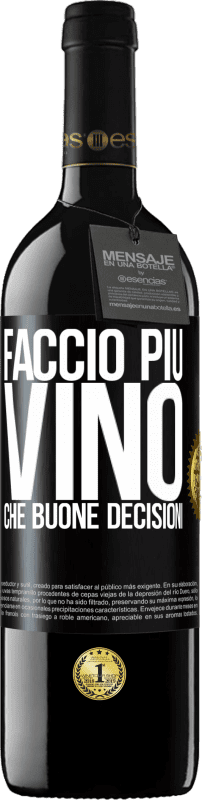 39,95 € Spedizione Gratuita | Vino rosso Edizione RED MBE Riserva Faccio più vino che buone decisioni Etichetta Nera. Etichetta personalizzabile Riserva 12 Mesi Raccogliere 2016 Tempranillo