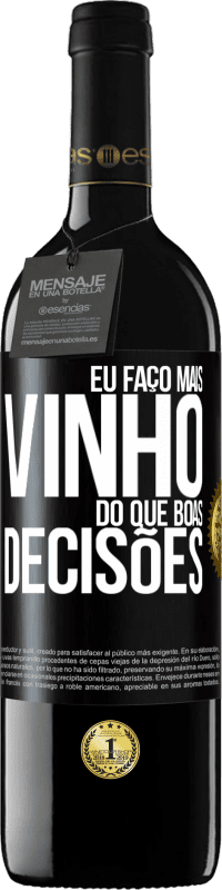 «Eu faço mais vinho do que boas decisões» Edição RED MBE Reserva
