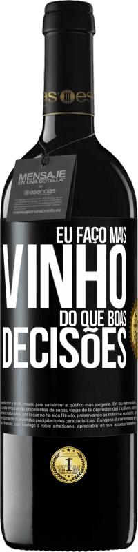 Envio grátis | Vinho tinto Edição RED MBE Reserva Eu faço mais vinho do que boas decisões Etiqueta Preta. Etiqueta personalizável Reserva 12 Meses Colheita 2014 Tempranillo