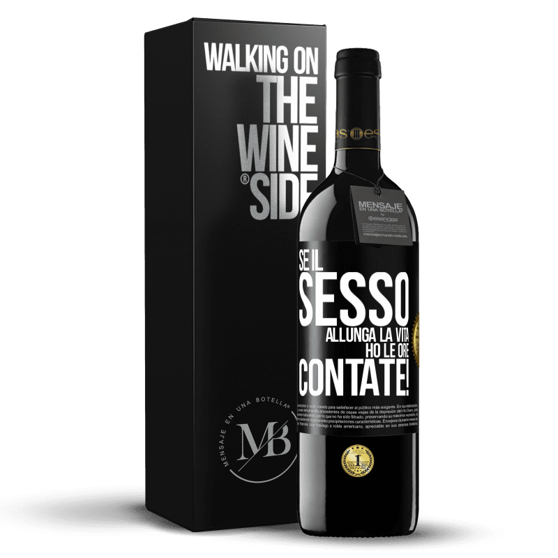 39,95 € Spedizione Gratuita | Vino rosso Edizione RED MBE Riserva Se il sesso allunga la vita, ho le ore contate! Etichetta Nera. Etichetta personalizzabile Riserva 12 Mesi Raccogliere 2015 Tempranillo