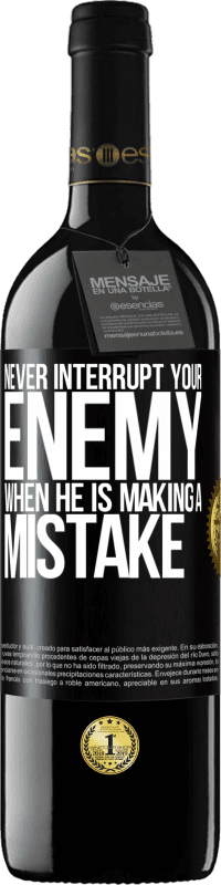 39,95 € | Red Wine RED Edition MBE Reserve Never interrupt your enemy when he is making a mistake Black Label. Customizable label Reserve 12 Months Harvest 2014 Tempranillo