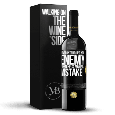 «Never interrupt your enemy when he is making a mistake» RED Edition Crianza 6 Months