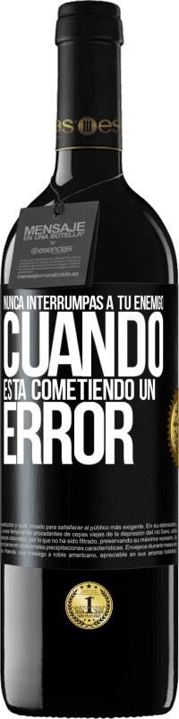 «Nunca interrumpas a tu enemigo cuando está cometiendo un error» Edición RED MBE Reserva