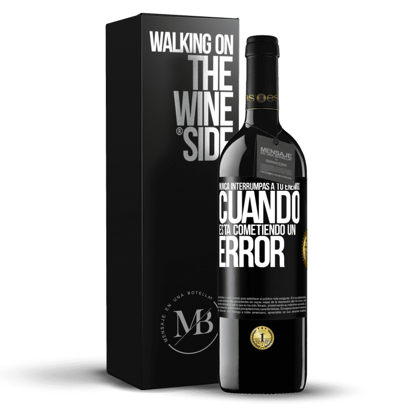 39,95 € Envío gratis | Vino Tinto Edición RED MBE Reserva Nunca interrumpas a tu enemigo cuando está cometiendo un error Etiqueta Negra. Etiqueta personalizable Reserva 12 Meses Cosecha 2015 Tempranillo