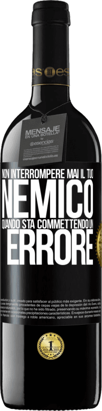 39,95 € | Vino rosso Edizione RED MBE Riserva Non interrompere mai il tuo nemico quando sta commettendo un errore Etichetta Nera. Etichetta personalizzabile Riserva 12 Mesi Raccogliere 2015 Tempranillo