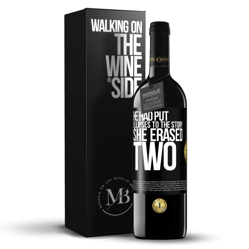24,95 € Free Shipping | Red Wine RED Edition Crianza 6 Months he had put ellipses to the story, she erased two Black Label. Customizable label Aging in oak barrels 6 Months Harvest 2019 Tempranillo