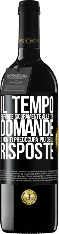 39,95 € | Vino rosso Edizione RED MBE Riserva Il tempo risponde sicuramente alle tue domande o non ti preoccupa più delle risposte Etichetta Nera. Etichetta personalizzabile Riserva 12 Mesi Raccogliere 2015 Tempranillo