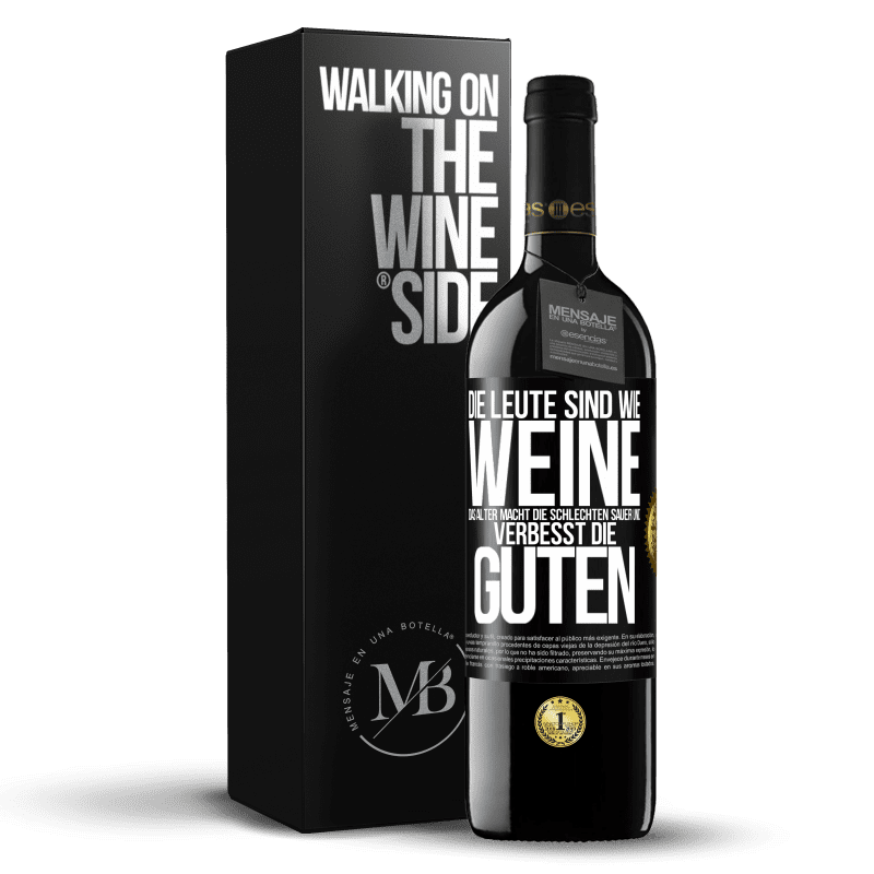 39,95 € Kostenloser Versand | Rotwein RED Ausgabe MBE Reserve Die Leute sind wie Weine: das Alter macht die schlechten sauer und verbesst die guten Schwarzes Etikett. Anpassbares Etikett Reserve 12 Monate Ernte 2015 Tempranillo