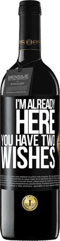 29,95 € | Red Wine RED Edition Crianza 6 Months I'm already here. You have two wishes Black Label. Customizable label Aging in oak barrels 6 Months Harvest 2020 Tempranillo
