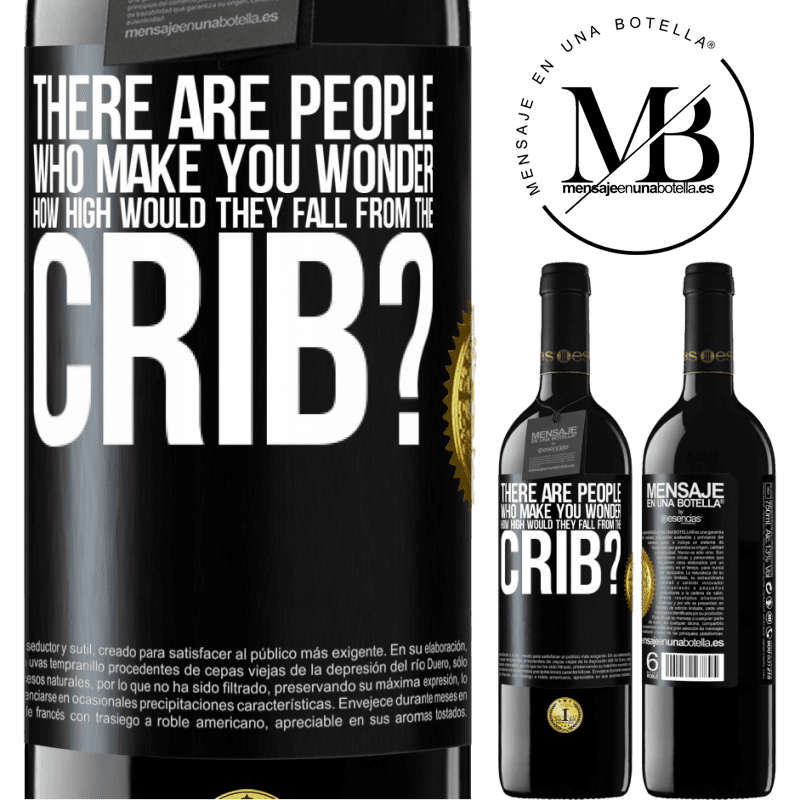 24,95 € Free Shipping | Red Wine RED Edition Crianza 6 Months There are people who make you wonder, how high would they fall from the crib? Black Label. Customizable label Aging in oak barrels 6 Months Harvest 2019 Tempranillo
